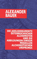 Adelsdokumente österreichischer Alchemisten und die Abbildungen einiger Medaillen alchemistischen Ursprungs