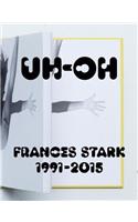 UH-OH: Frances Stark, 1991-2015