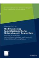 Die Finanzierung Technologieorientierter Unternehmen in Deutschland: Empirische Analysen Der Kapitalverwendung Und -Herkunft in Den Unternehmensphasen