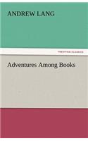 Adventures Among Books: (English)