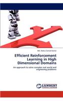 Efficient Reinforcement Learning in High Dimensional Domains