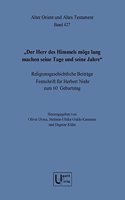 Der Herr Des Himmels Moge Lang Machen Seine Tage Und Seine Jahre.: Religionsgeschichtliche Beitrage. Festschrift Fur Herbert Niehr Zum 60. Geburtstag