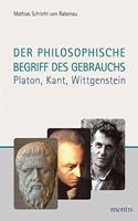 Der Philosophische Begriff Des Gebrauchs: Platon, Kant, Wittgenstein
