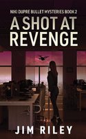 A Shot at Revenge: (2 Niki Dupre Bullet Mysteries)