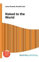 Naked to the World: (English)