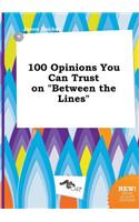 100 Opinions You Can Trust on Between the Lines