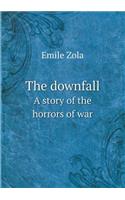 The Downfall a Story of the Horrors of War