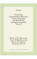 Works of St. Maxim the Greek. Published at the Kazan Theological Academy. Part 2