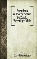 Exercises in Mathematics
