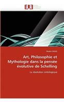 Art, Philosophie Et Mythologie Dans La Pensée Évolutive de Schelling