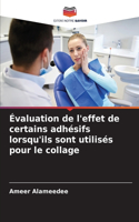 Évaluation de l'effet de certains adhésifs lorsqu'ils sont utilisés pour le collage
