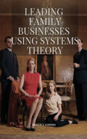 Leading Family Businesses Using Systems Theory