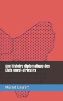 Une histoire diplomatique des États ouest-africains