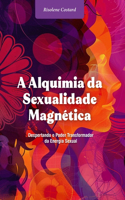 A Alquimia da Sexualidade Magnética