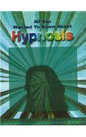 All You Wanted to Know About Hypnosis