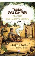 Tigers for Dinner: Tall Tales by Jim Corbett's Khansama