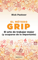 El método Grip. El arte de trabajar mejor (y ocuparse de lo importante) / Grip: The Art of Working Smart