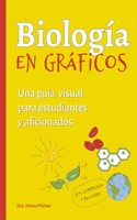 BIOLOGIA EN GRAFICOS: Una guia visual para estudiantes y aficionados