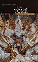 Narciso Tome: Arquitecto/escultor 1694-1742
