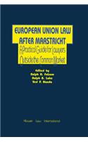 European Union Law After Maastricht, A Practical Guide For Lawyer