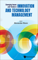 Emerging Issues and Trends in Innovation and Technology Management