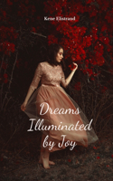 Dreams Illuminated by Joy