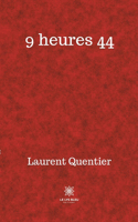 9 heures 44