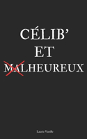 CÉLIB' ET HEUREUX ! Le guide d'autodérision qui te fait aimer ta vie en solo !