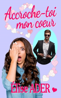 Accroche-toi mon coeur
