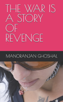 The War Is a Story of Revenge