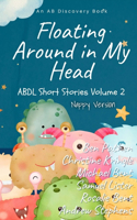 Floating Around In My Head Vol 2 (Nappy Version): An ABDL Short Story Collection