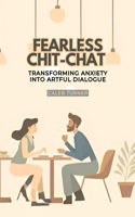 Fearless Chit-Chat: Transforming Anxiety into Artful Dialogue