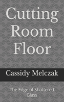 Cutting Room Floor: The Edge of Shattered Glass