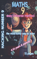 Hacking Number 9: It's not Math it's fun for kids 4-14 years & parents - NUmber 9 explained: Number 9 is more than a number in math, it's the Universe, discover 72 pa
