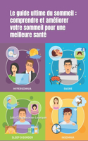 Le guide ultime du sommeil: comprendre et améliorer votre sommeil pour une meilleure santé