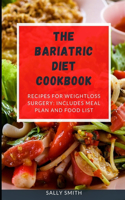 The Bariatric Diet Cookbook: Recipes for Weight Loss Surgery: Includes Meal Plan and Food List