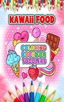 Kawaii Food Coloring Book For Toddlers: Cute and Easy Kawaii Food Coloring Book with 52 Kawaii Drawing for Kids and Toddlers - Ice Cream, Donut, Strawberry, Cake, Chocolate, Pineapple And 