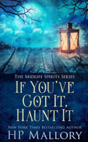 If You've Got It, Haunt It: A Paranormal Women's Fiction Novel(8 Midlife Spirits)
