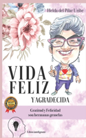 Vida Feliz Y Agradecida