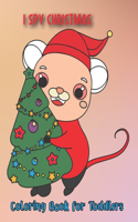 I Spy Christmas Coloring Book for Toddlers: Children's Christmas Coloring Books including Christmas Trees, Snowman, and Many More