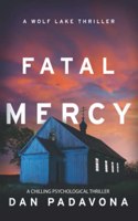 Fatal Mercy: A Chilling Psychological Thriller(2 Wolf Lake Thriller)