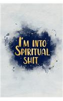 I'm into spiritual shit