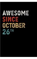 Awesome Since October 26 Th Notebook Birthday Gift