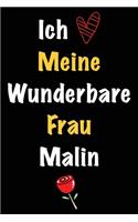 Ich Liebe Meine Wunderbare Frau Malin: Geschenk für die Frau Malin von ihrem Ehemann - Geburtstagsgeschenk, Weihnachtsgeschenk oder Valentinstag für eine Frau Malin Namens - Füllen Sie da