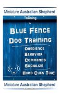 Miniature Australian Shepherd Training By Blue Fence Dog Training, Obedience - Behavior, Commands - Socialize, Hand Cues Too! Miniature Australian Shepherd