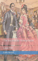 The Incredible Honeymoon: Large Print