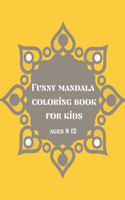 Funny Mandala Coloring Book For Kids ages 8-12