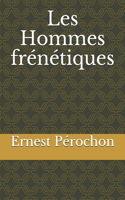 Les Hommes frénétiques