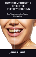 Home Remedies for Effective Teeth Whitening: Top treatments for teeth whitening