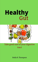 Healthy Gut: Take good care of your digestive tract